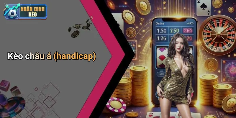 Kèo châu á (handicap)