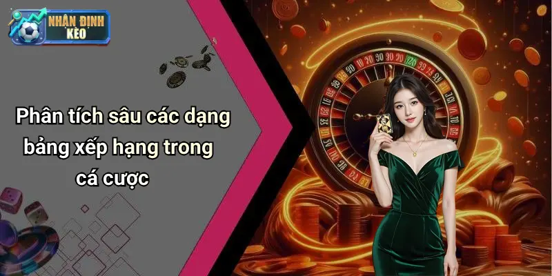 Phân tích sâu các dạng bảng xếp hạng trong cá cược