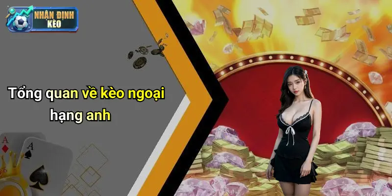 Tổng quan về kèo ngoại hạng anh