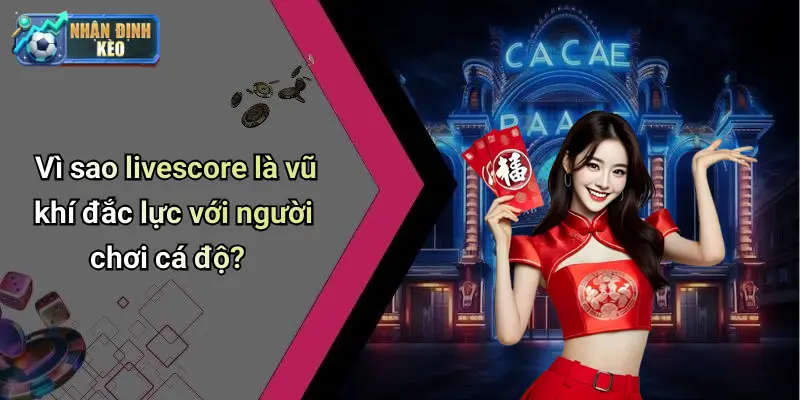 Vì sao livescore là vũ khí đắc lực với người chơi cá độ?
