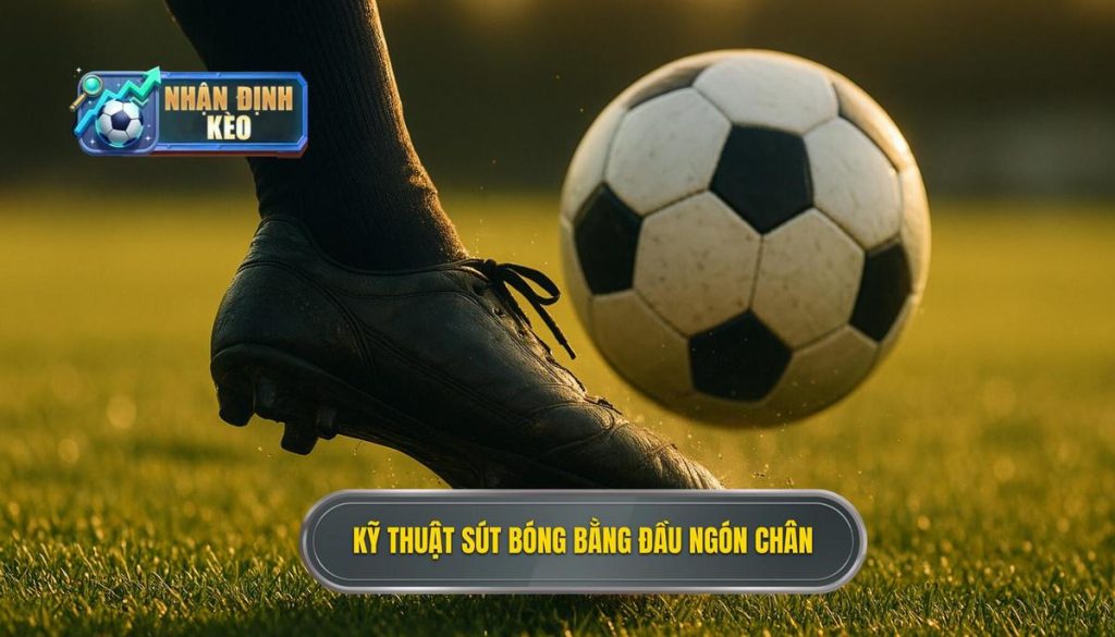 Kỹ thuật sút bóng bằng đầu ngón chân