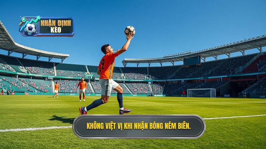 1. Không việt vị khi nhận bóng ném biên.