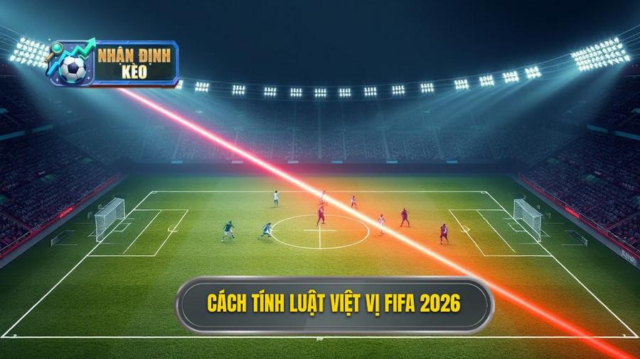 2. Cách tính luật việt vị FIFA 2026