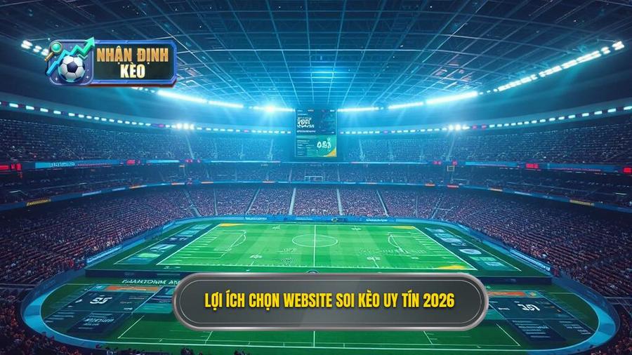 Tại sao cần tìm kiếm website soi kèo uy tín trong năm 2026?