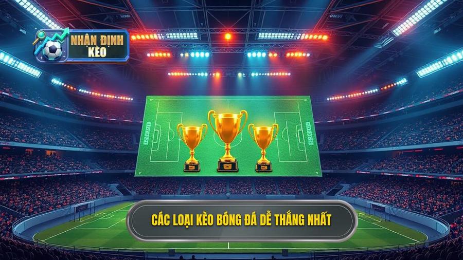 Top 5 loại kèo bóng đá dễ ăn nhất hiện nay dành cho người mới