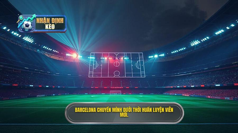 1. Barcelona chuyển mình dưới thời huấn luyện viên mới.