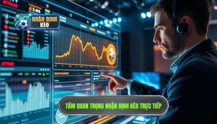Tại sao nhận định kèo theo diễn biến trận đấu lại quan trọng?