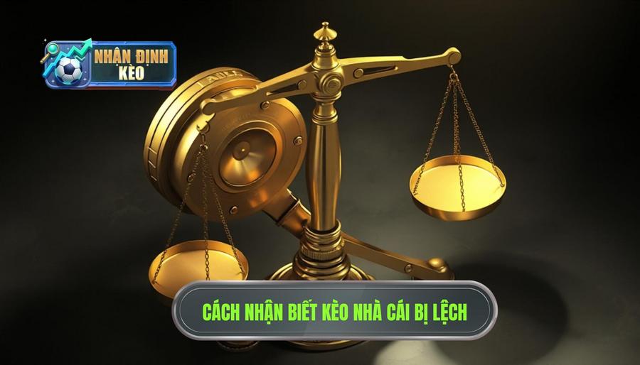 Dấu hiệu nhận biết kèo hôm nay đang bị nhà cái kéo lệch