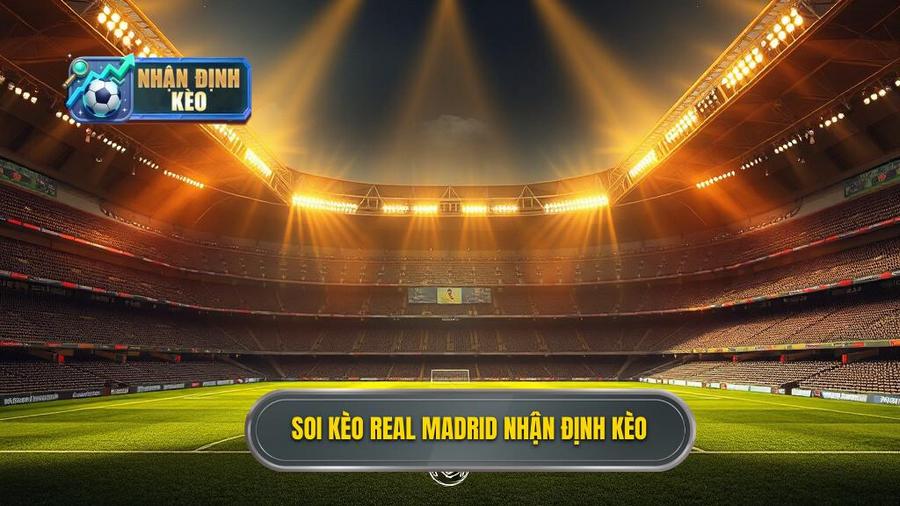 Soi Kèo Real Madrid Hôm Nay - Phân Tích Kèo Nhà Cái Chính Xác
