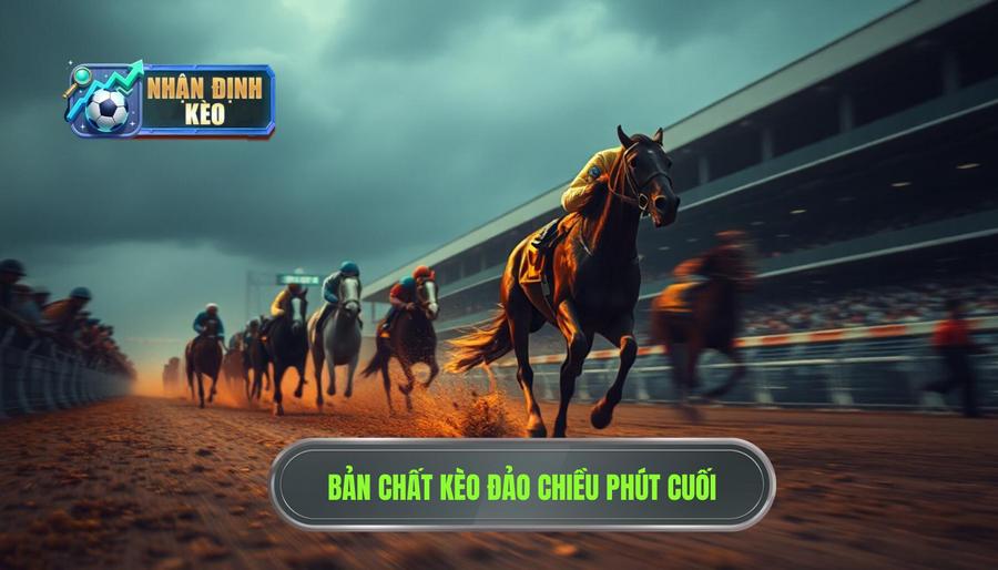 Bản chất của hiện tượng kèo đảo chiều phút cuối