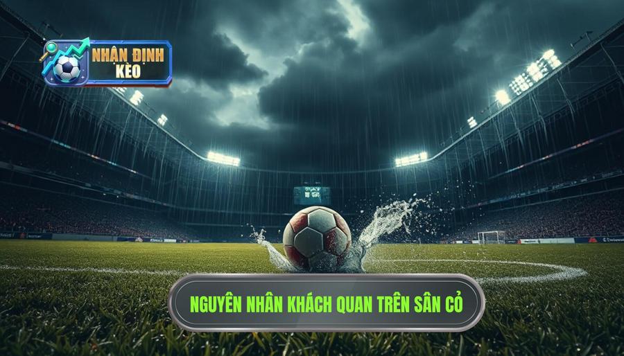 Những nguyên nhân khách quan từ diễn biến sân cỏ