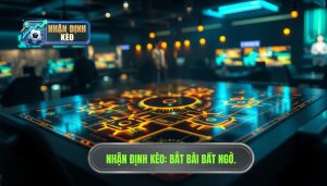 Dấu hiệu trận đấu dễ xuất hiện bất ngờ: Bí kíp soi kèo chuẩn