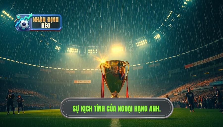 Tại sao Nhận định Ngoại hạng Anh lại khó đoán định? Tại sao Nhận định Ngoại hạng Anh lại khó đoán định?